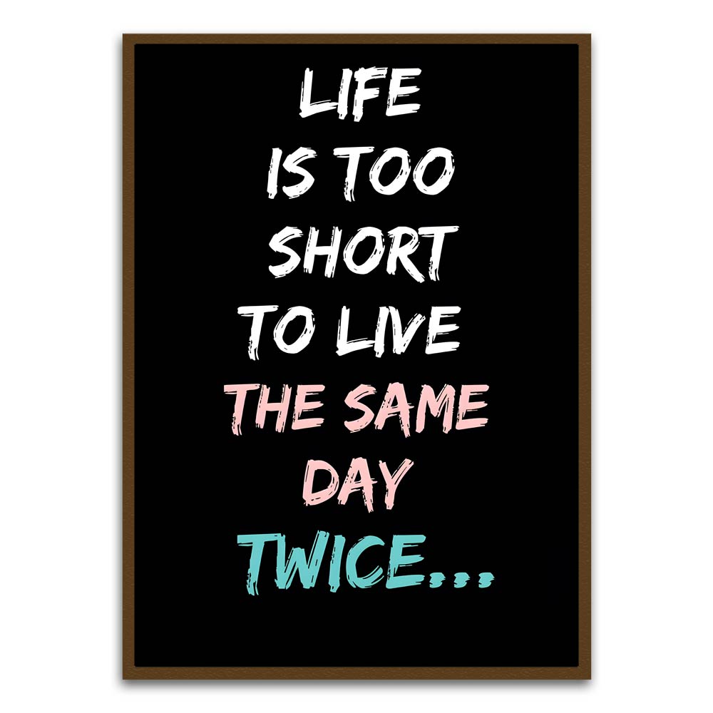 Life Is too short Brown Canvas frame acrylic canvas Frames