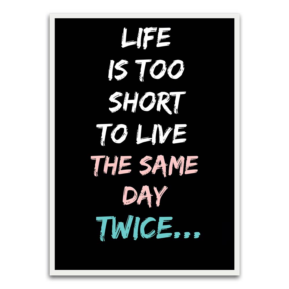 Life Is too short White Printed frame acrylic canvas Frames