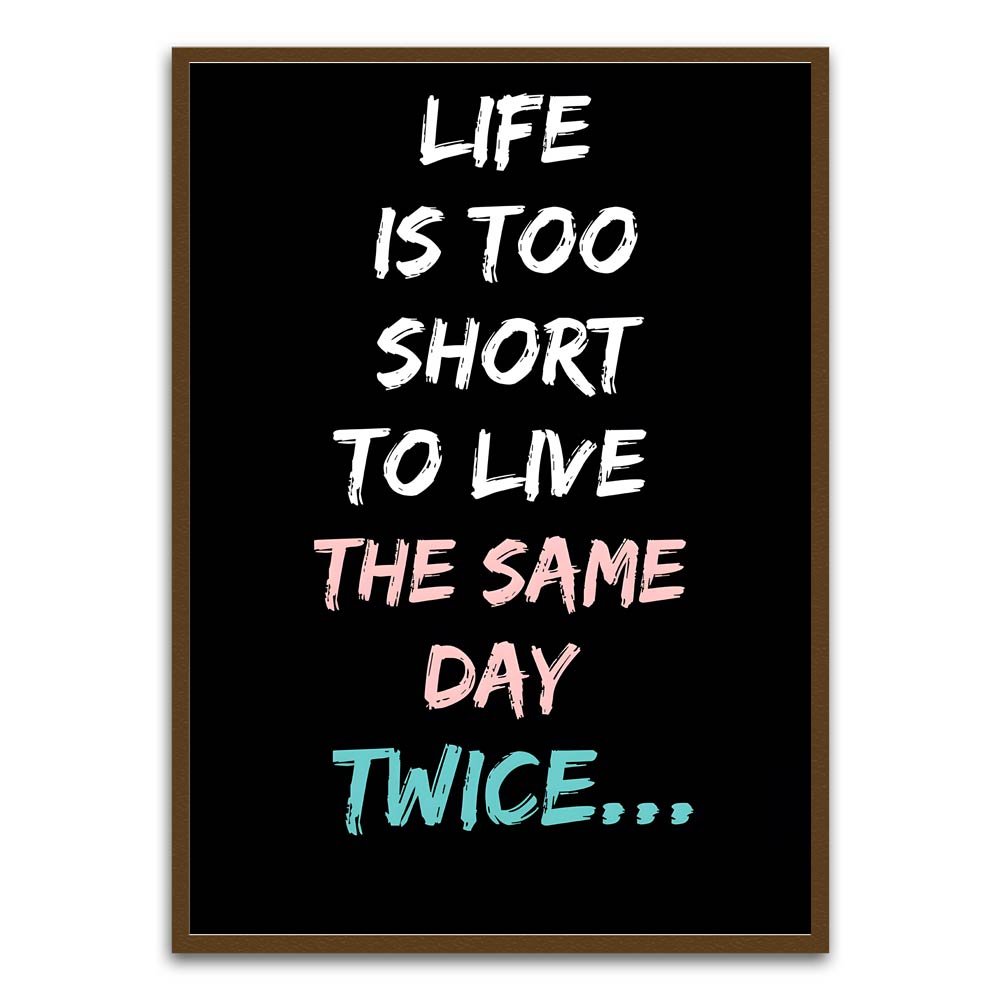 Life Is too short Brown Printed frame acrylic canvas Frames